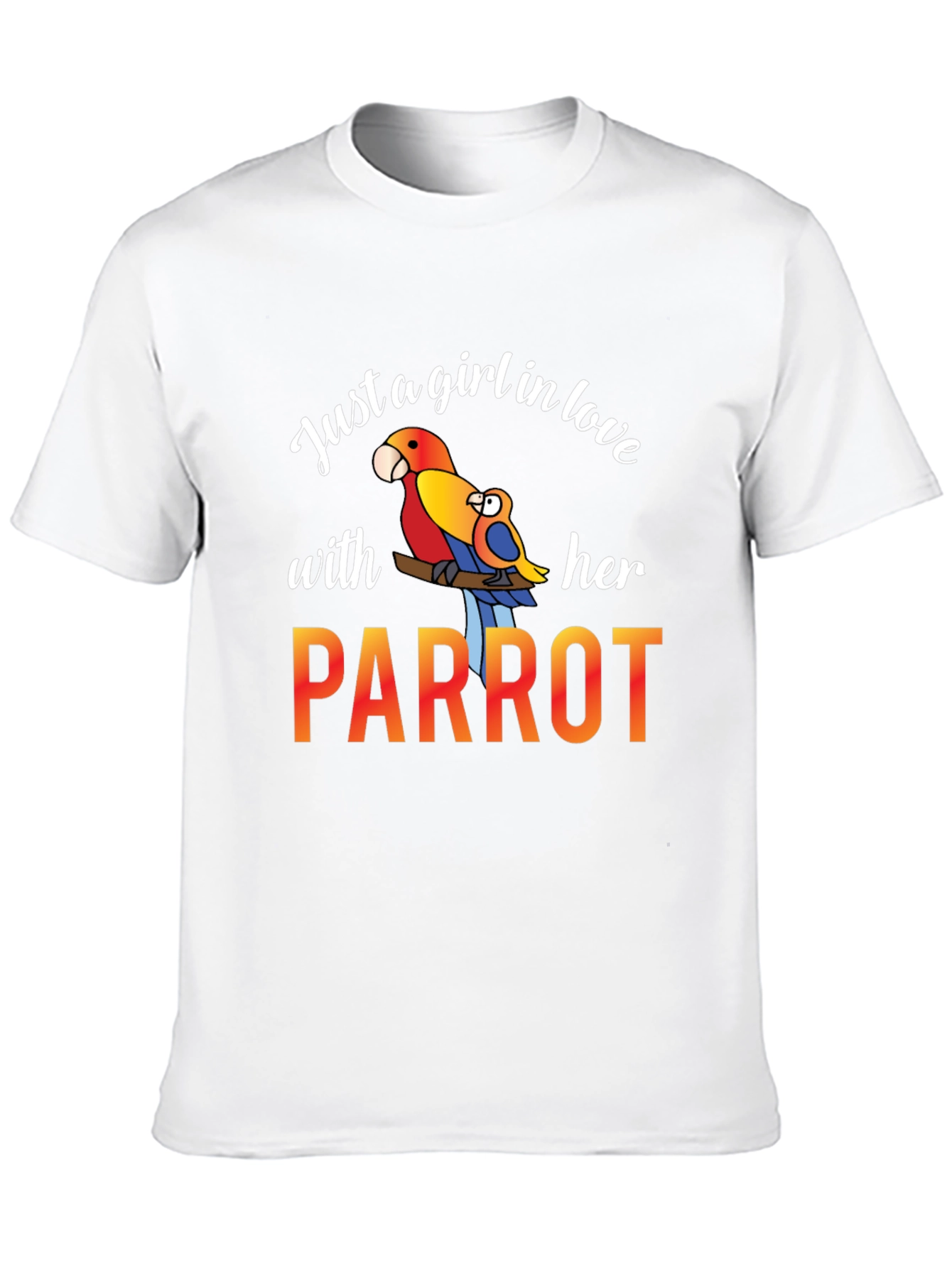 Just A Girl In Love With Her Parrot T-Shirt