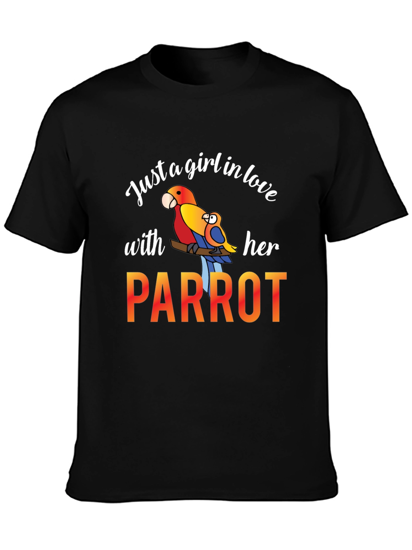Just A Girl In Love With Her Parrot T-Shirt