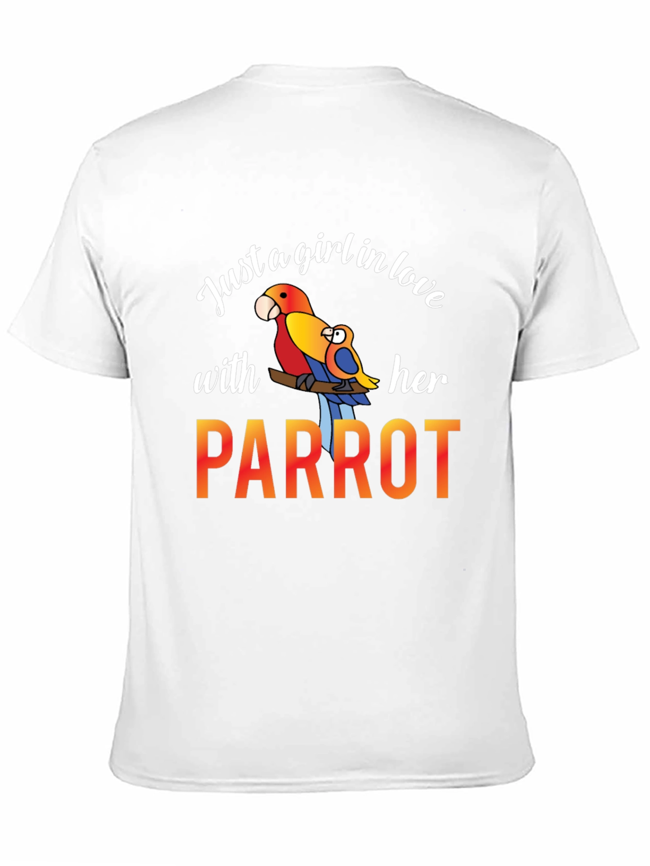 Just A Girl In Love With Her Parrot T-Shirt
