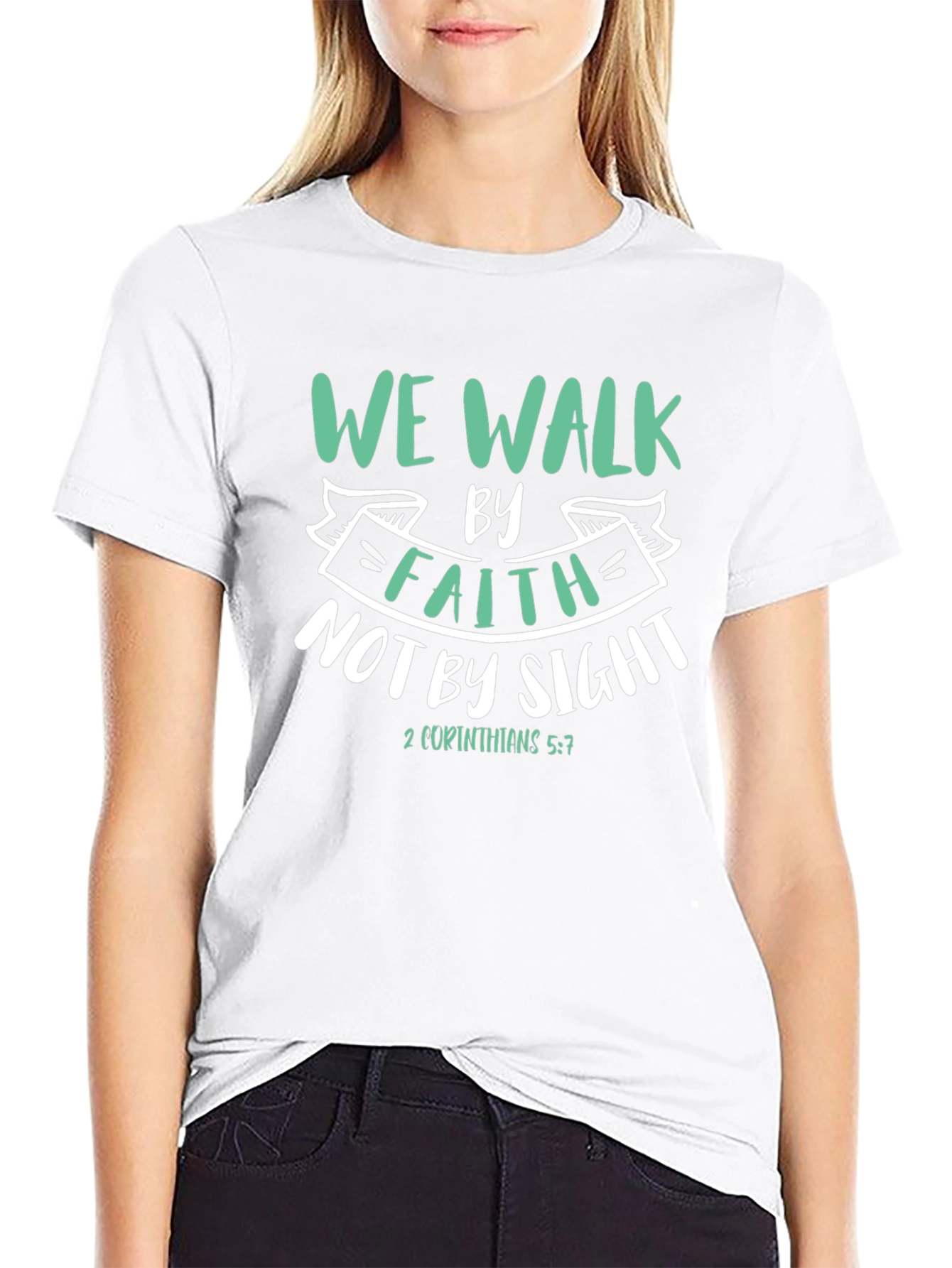 Faith T-Shirt: We Walk By Faith Not By Sight