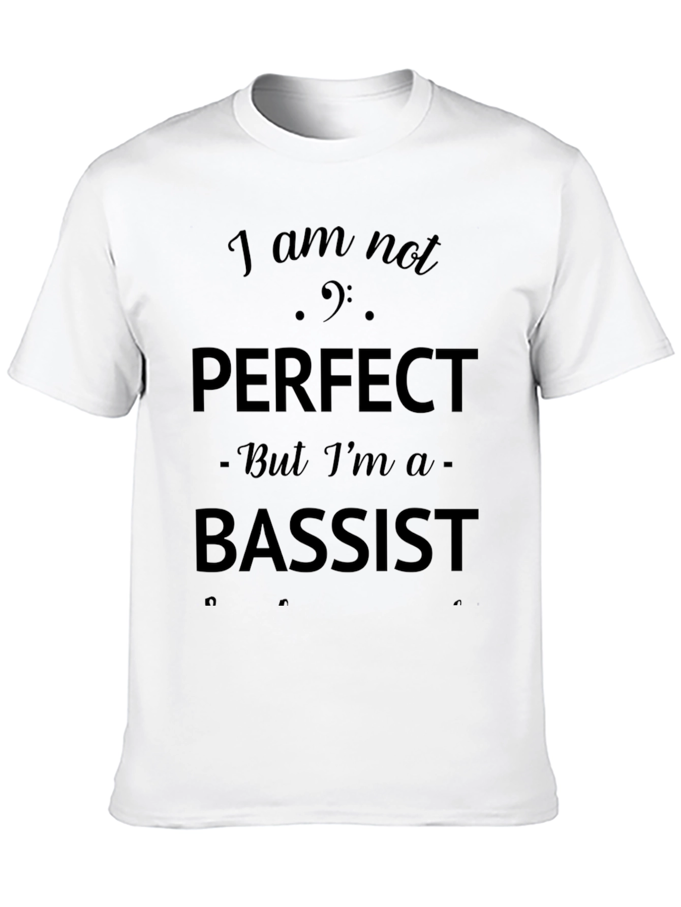 Bassist T-Shirt - I am not perfect