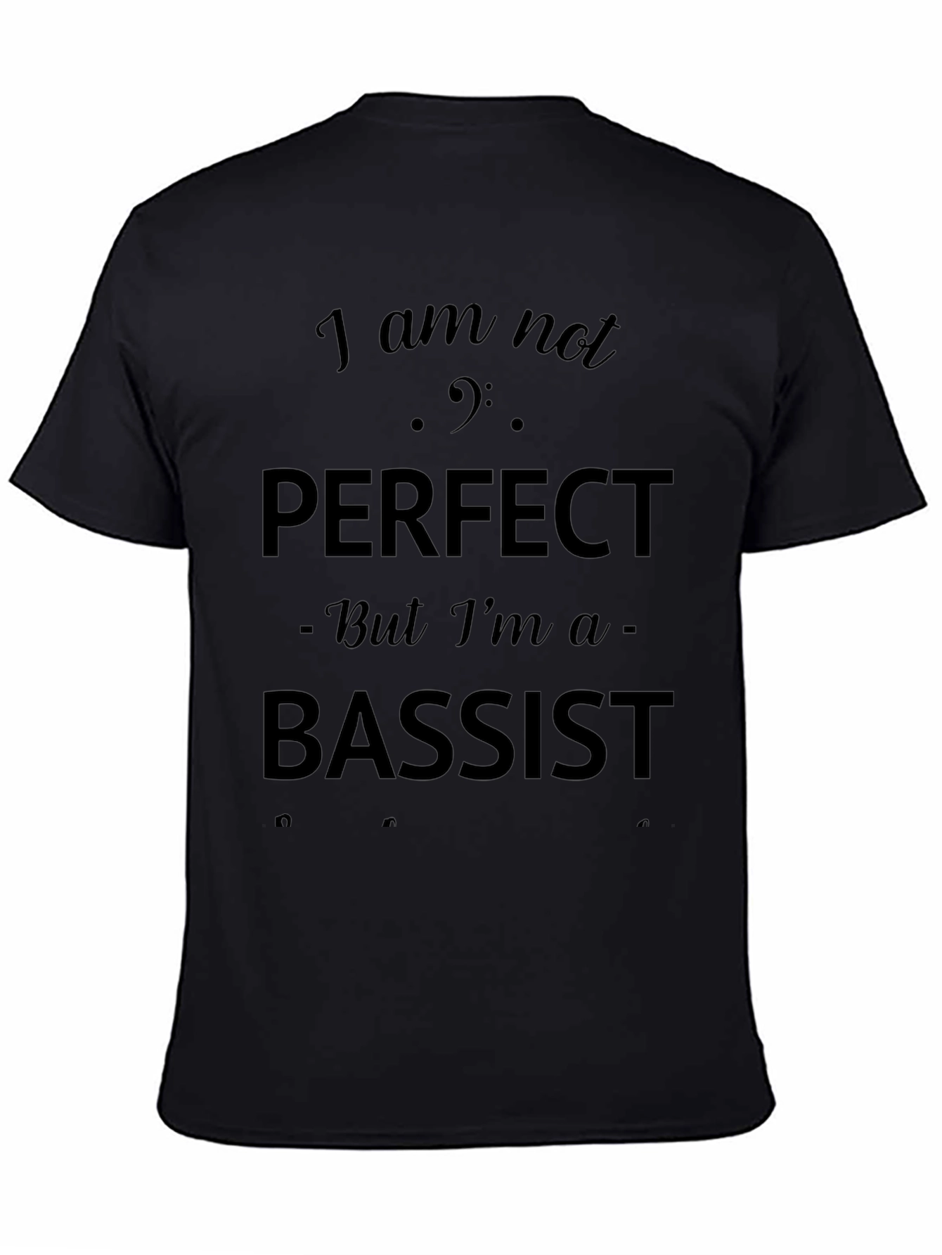 Bassist T-Shirt - I am not perfect