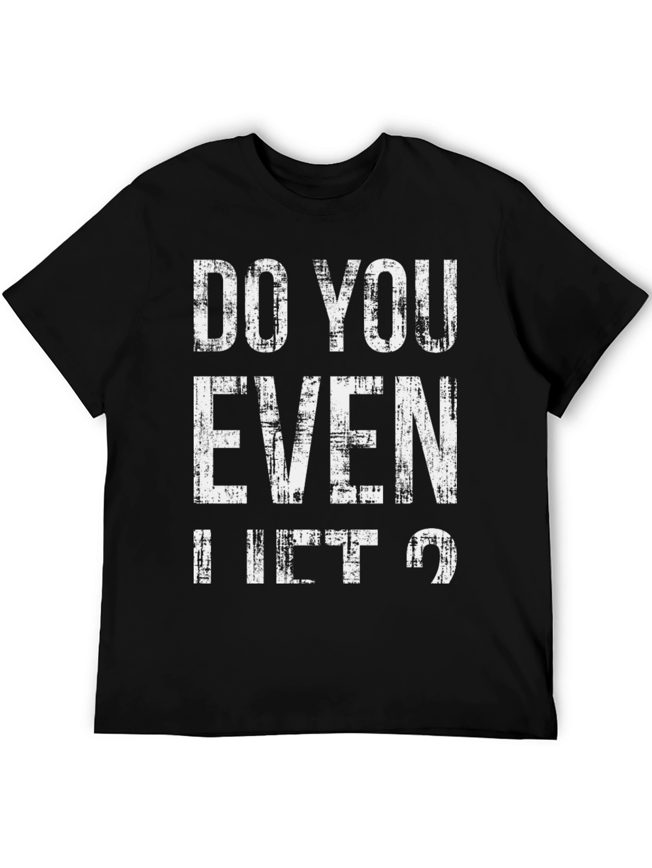 Do You Even Lift? Graphic T-Shirt