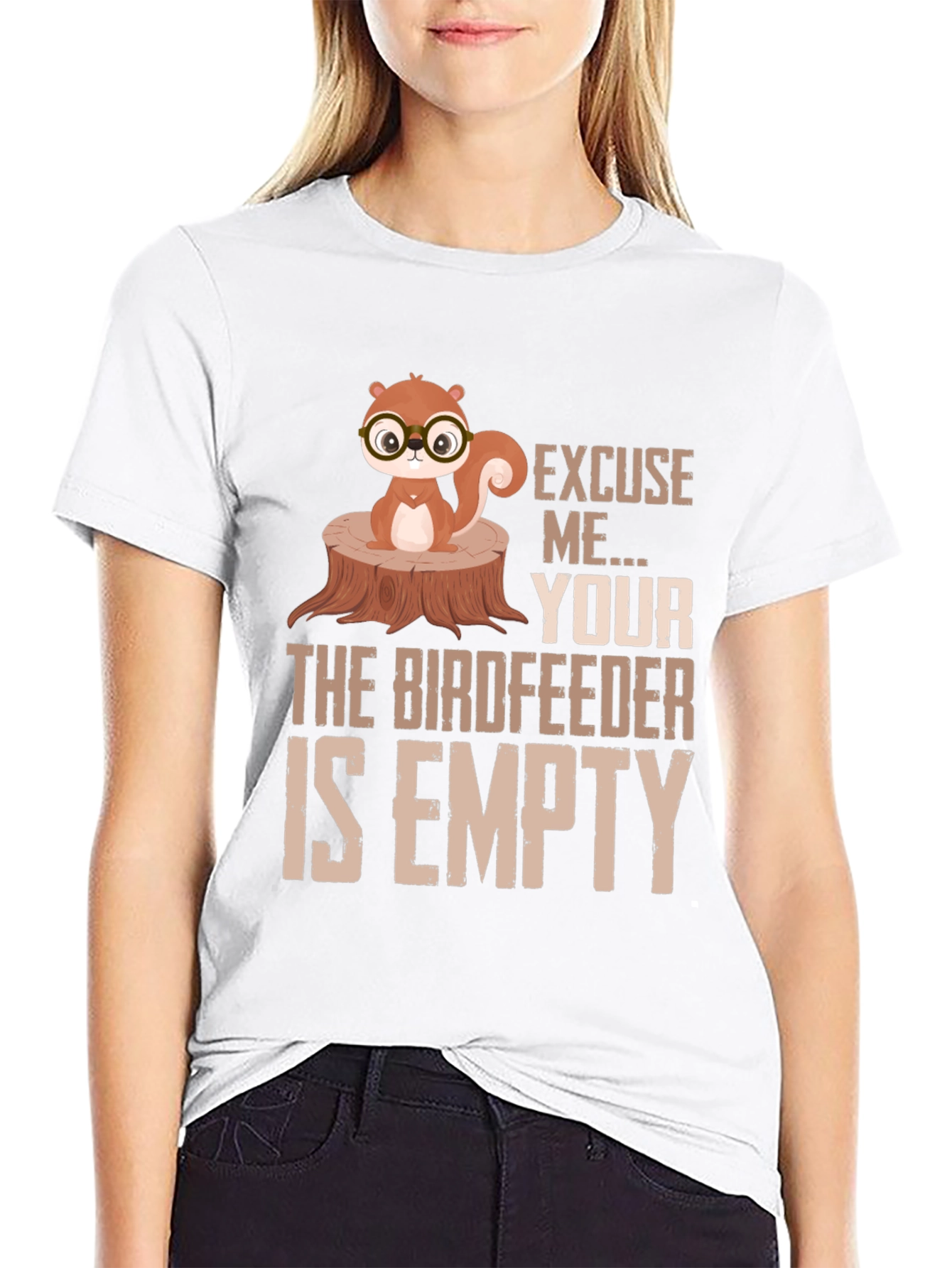 Excuse Me...Your Birdfeeder Is Empty T-Shirt