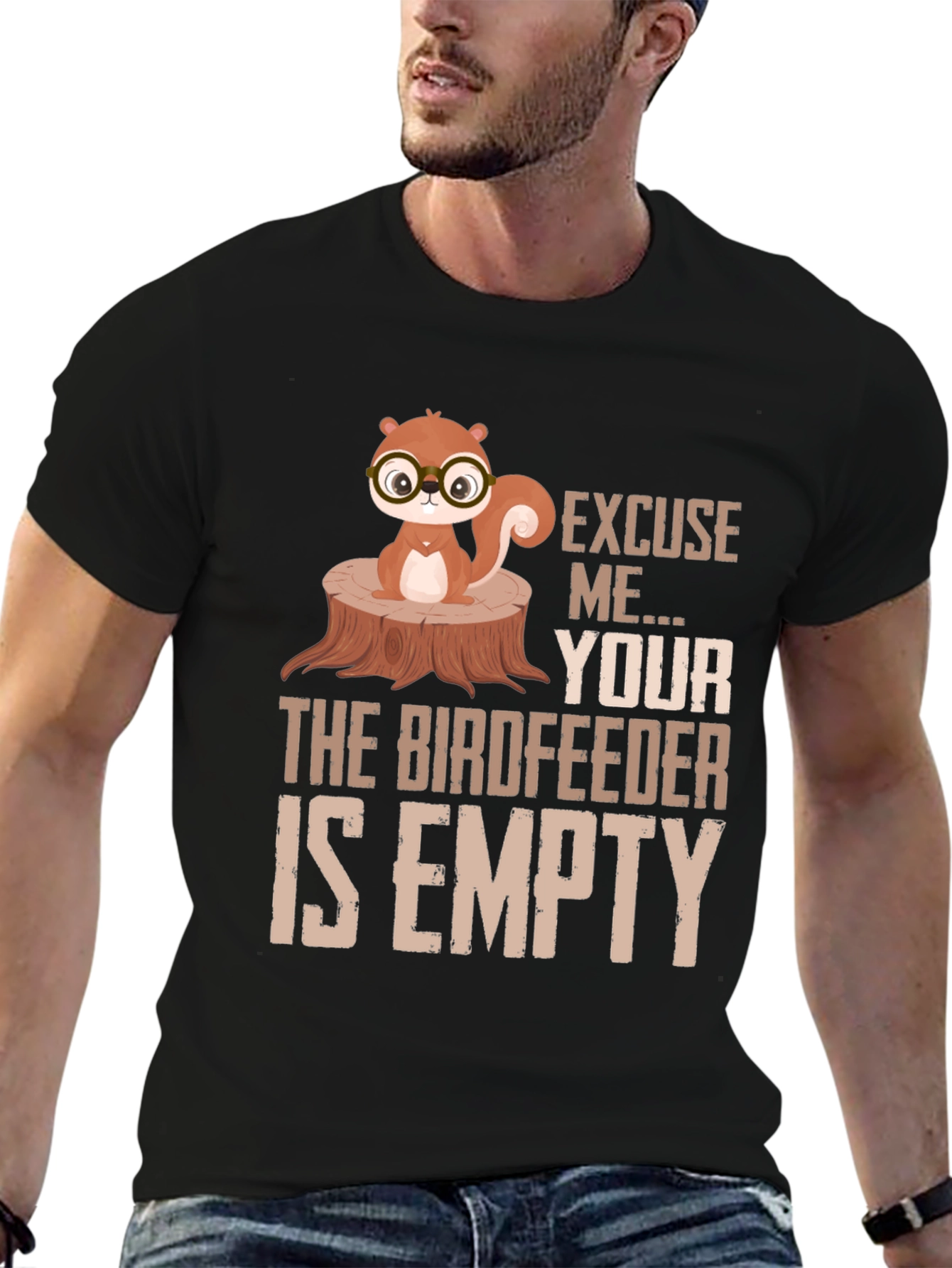 Excuse Me...Your Birdfeeder Is Empty T-Shirt