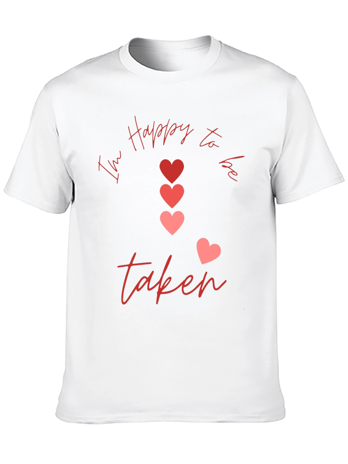 Im Happy to be Taken Graphic T-Shirt