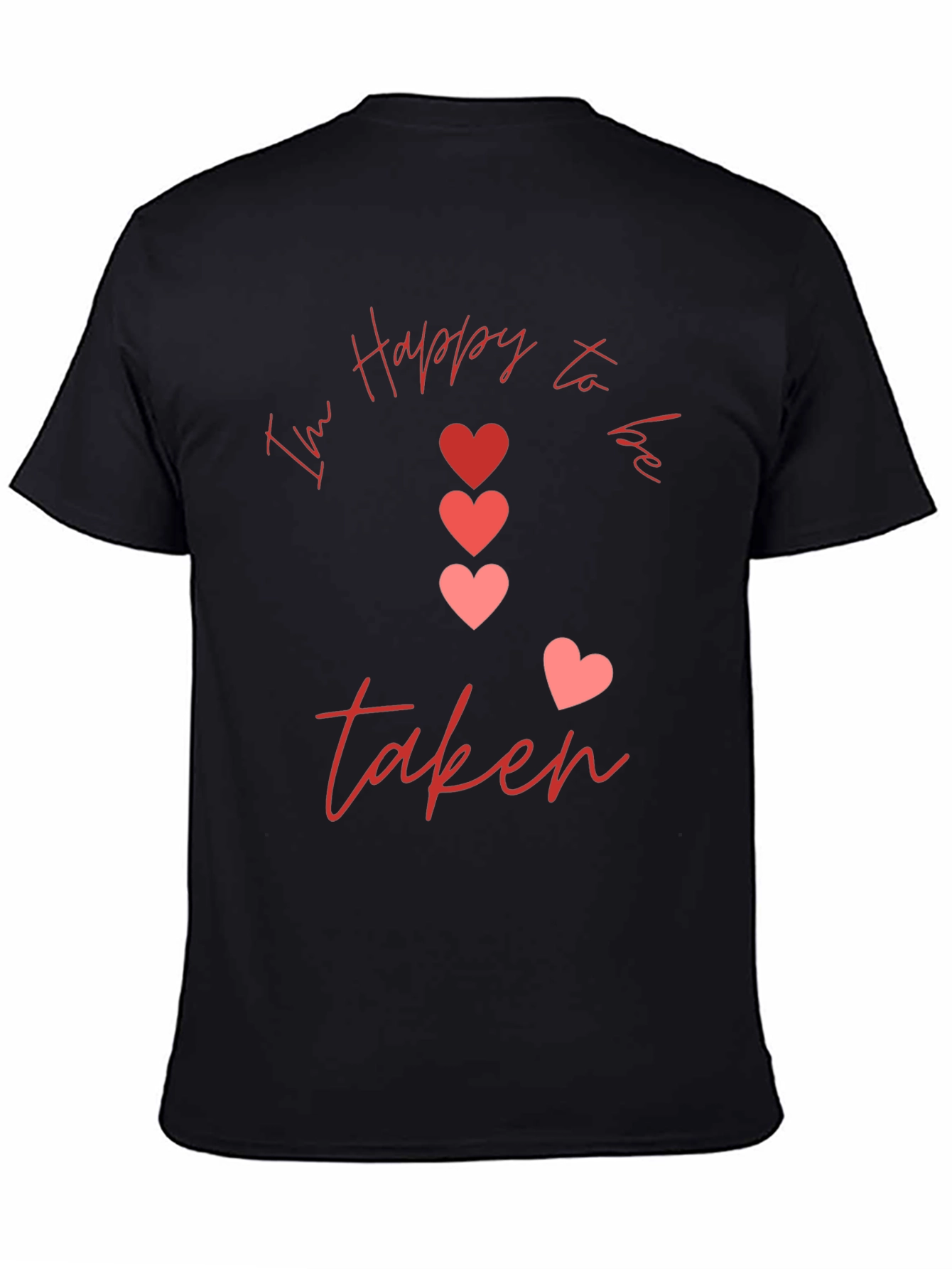 Im Happy to be Taken Graphic T-Shirt