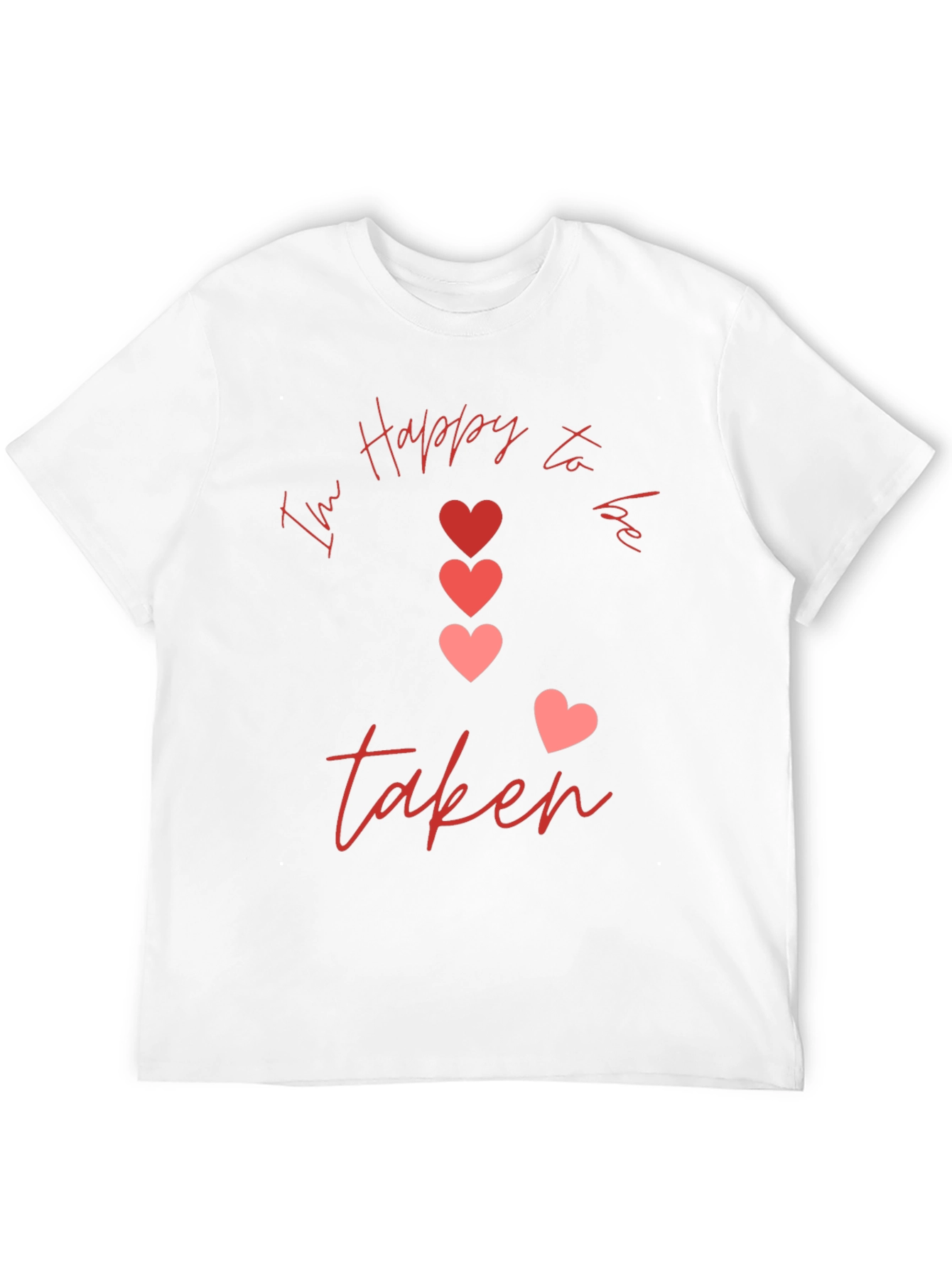 Im Happy to be Taken Graphic T-Shirt