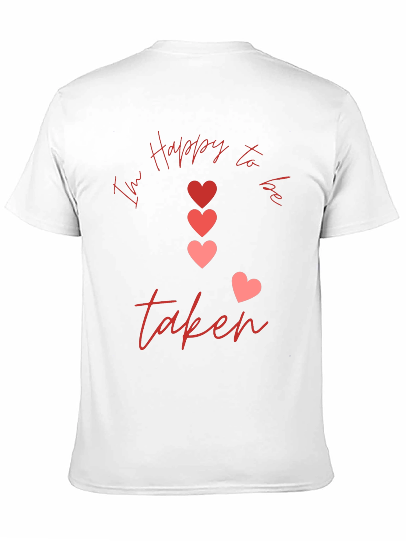Im Happy to be Taken Graphic T-Shirt
