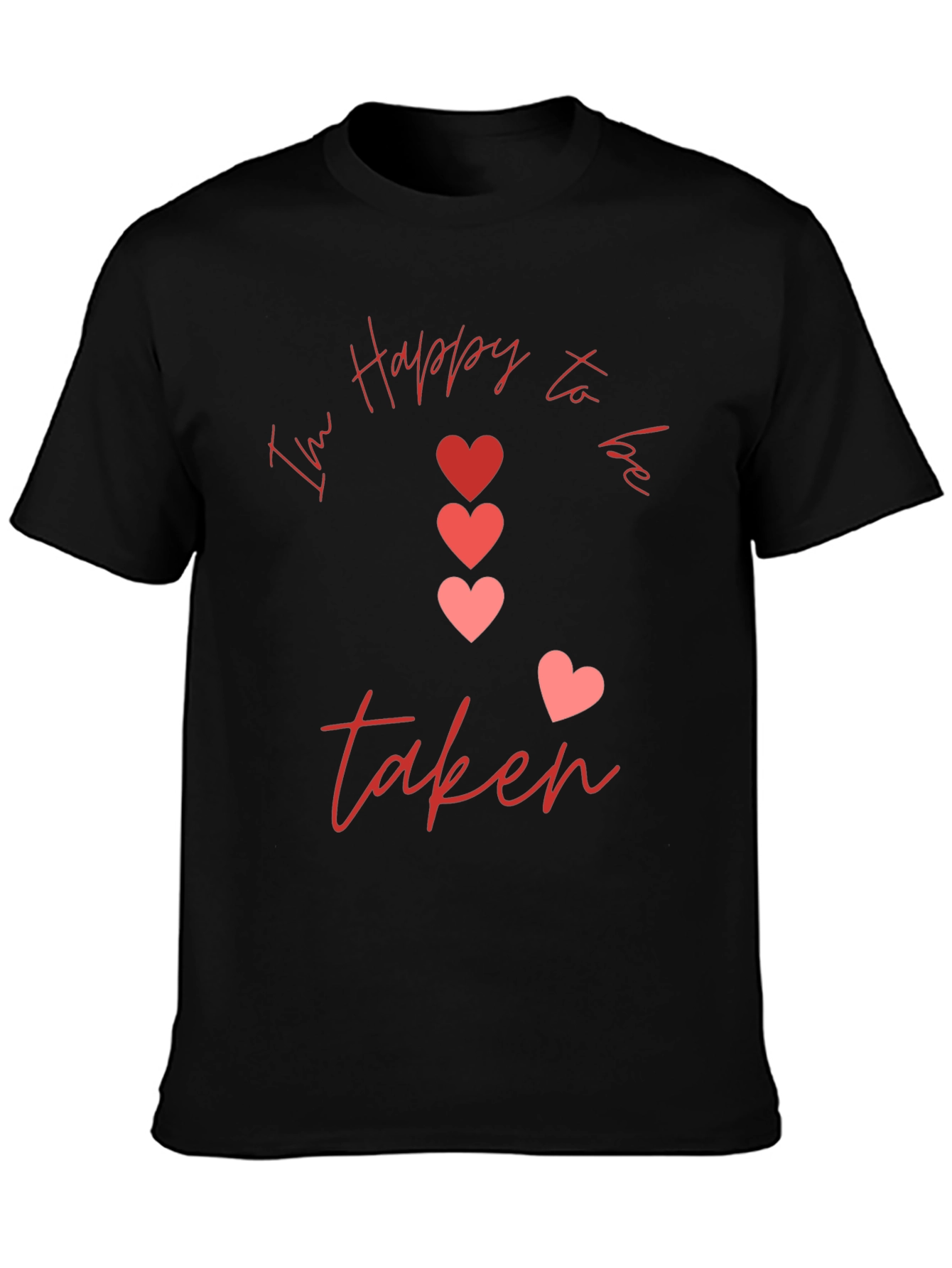Im Happy to be Taken Graphic T-Shirt