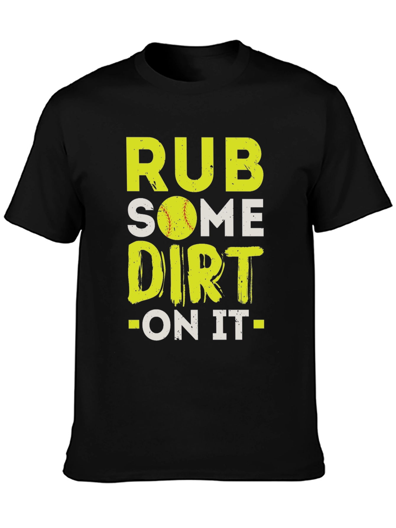 Rub Some Dirt On It T-Shirt