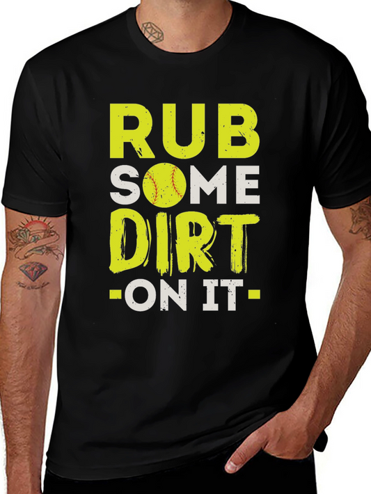 Rub Some Dirt On It T-Shirt