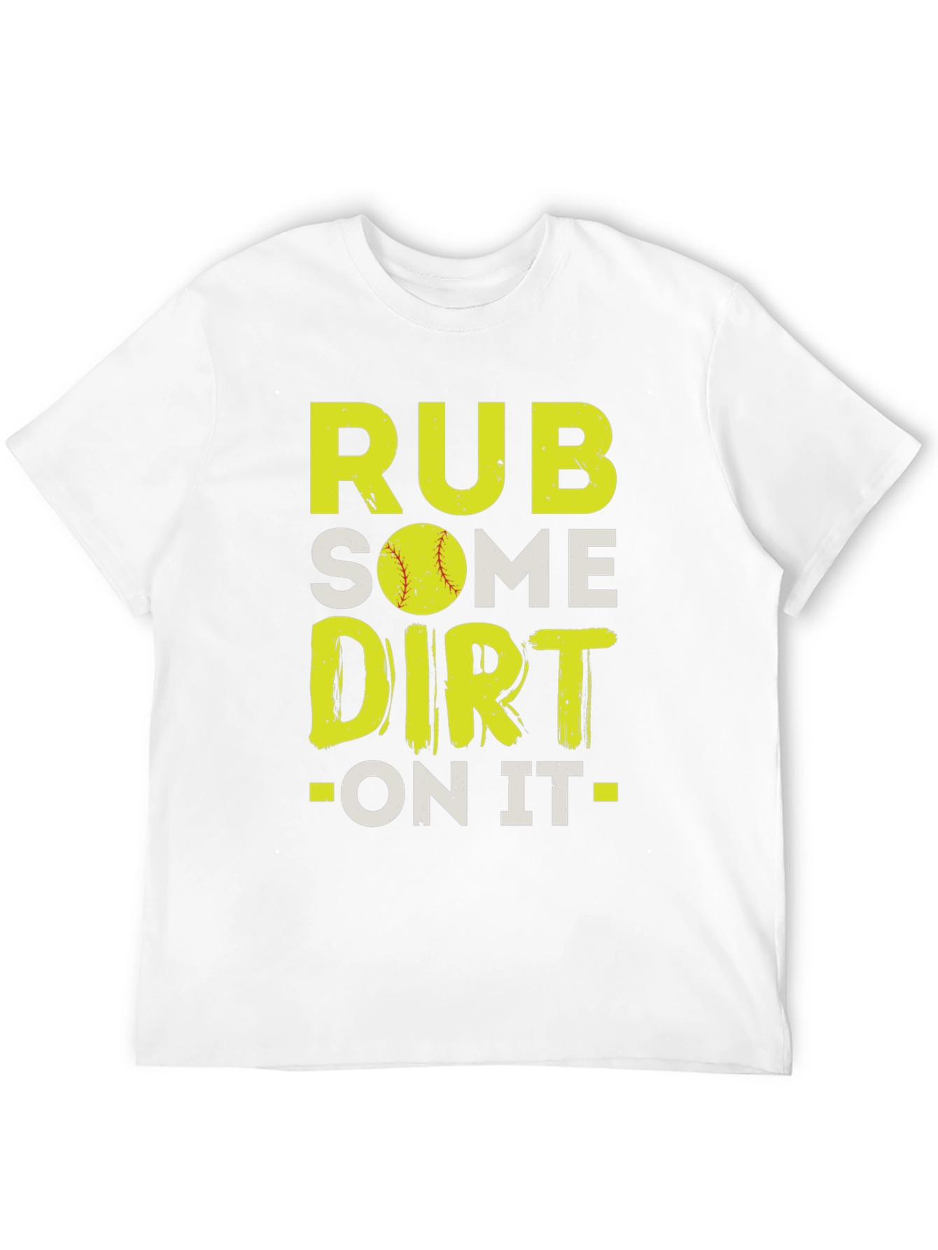 Rub Some Dirt On It T-Shirt