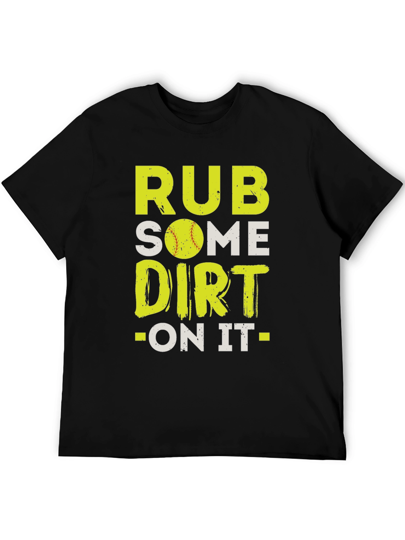 Rub Some Dirt On It T-Shirt