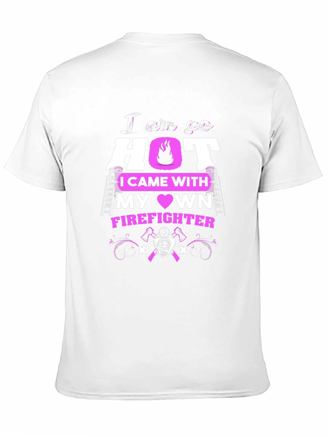 I am so HOT Firefighter T-Shirt
