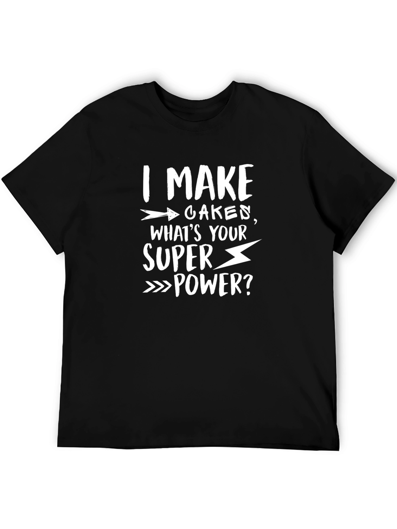 I Make Cakes T-Shirt - Funny Baker Superpower Tee