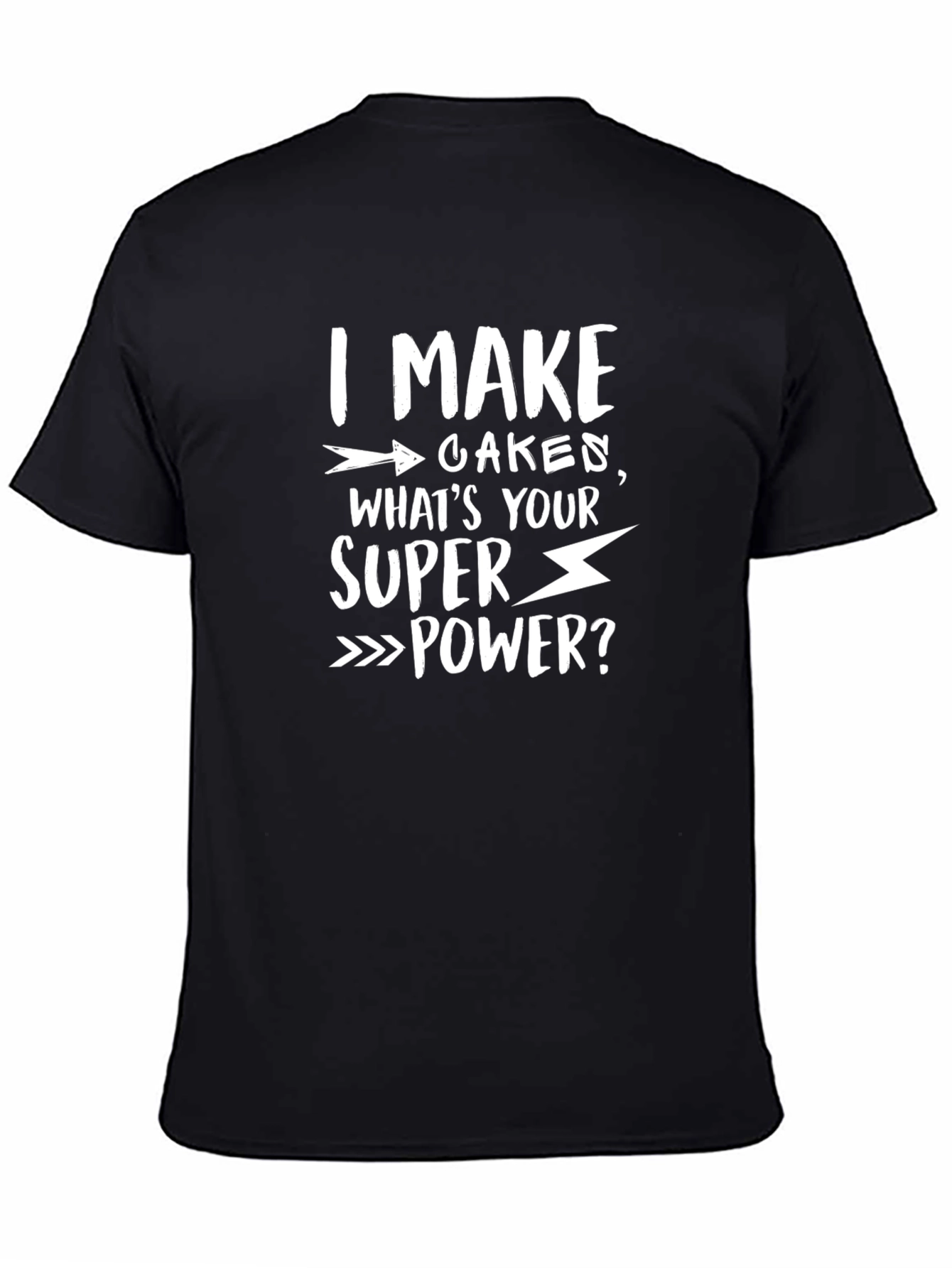 I Make Cakes T-Shirt - Funny Baker Superpower Tee