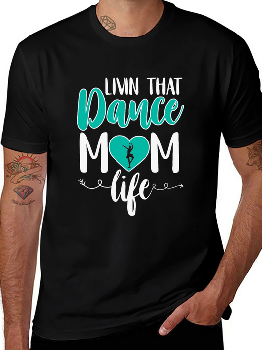 Dance Mom T-Shirt - Livin That Life