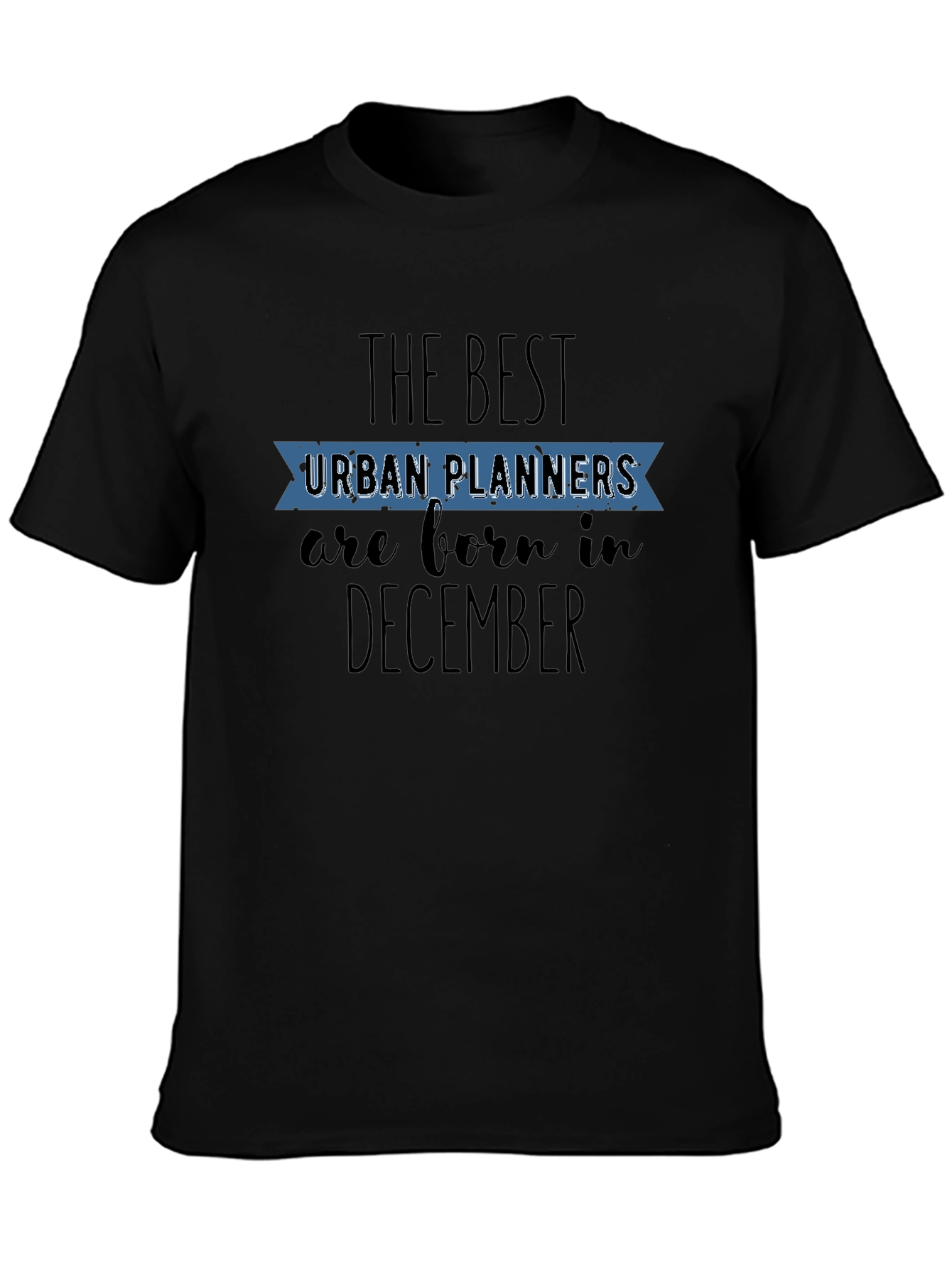 Urban Planner December Birthday T-Shirt