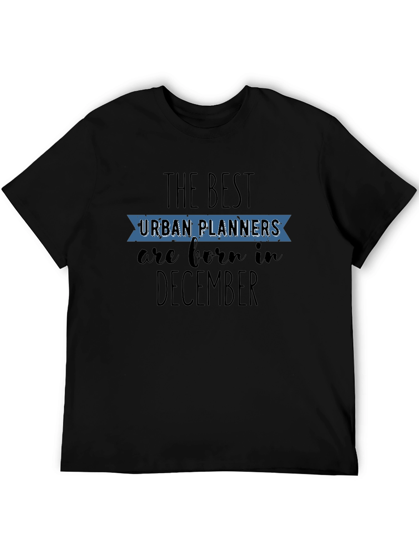 Urban Planner December Birthday T-Shirt