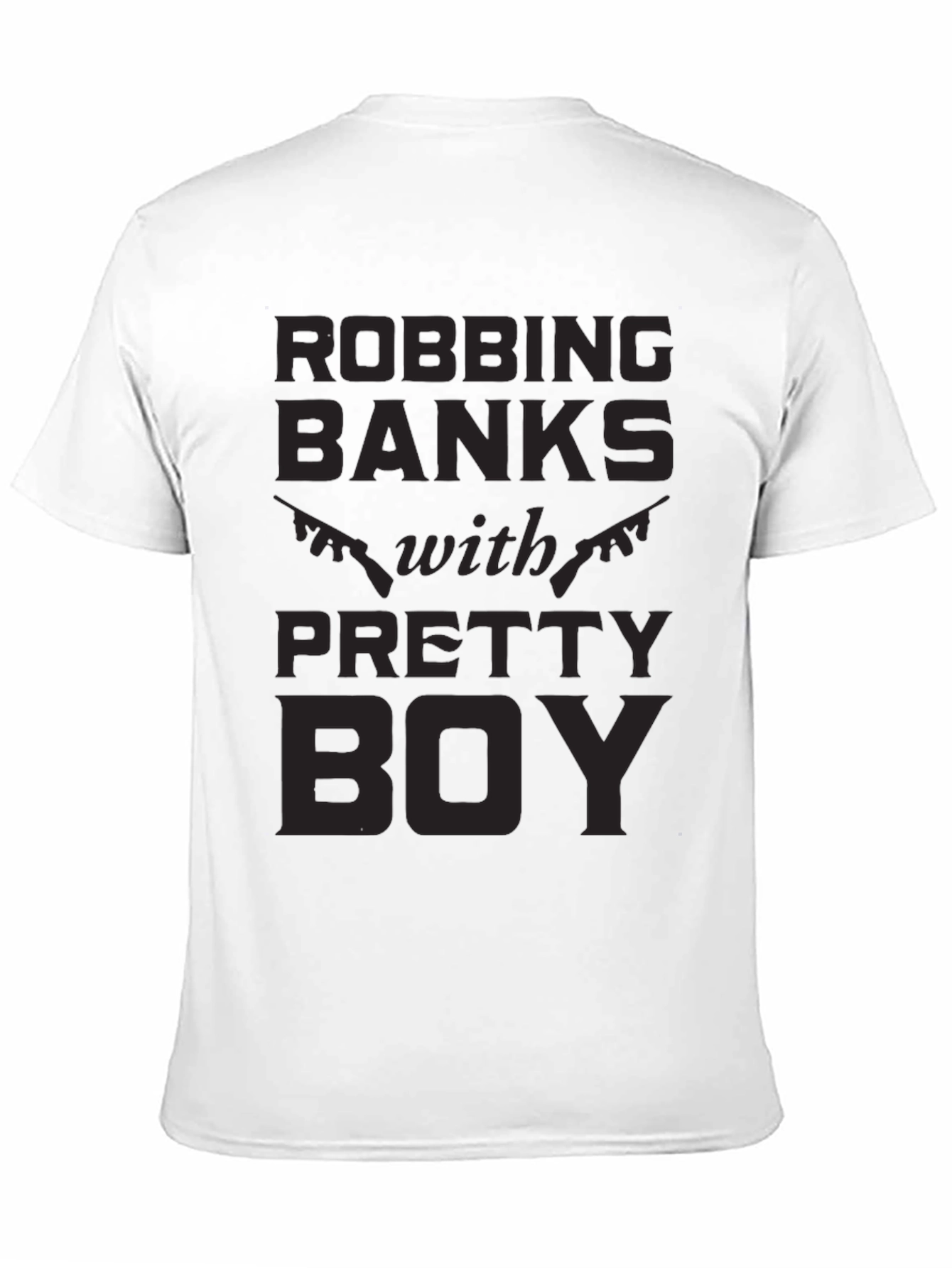 Robbing Banks With Pretty Boy Graphic T-Shirt