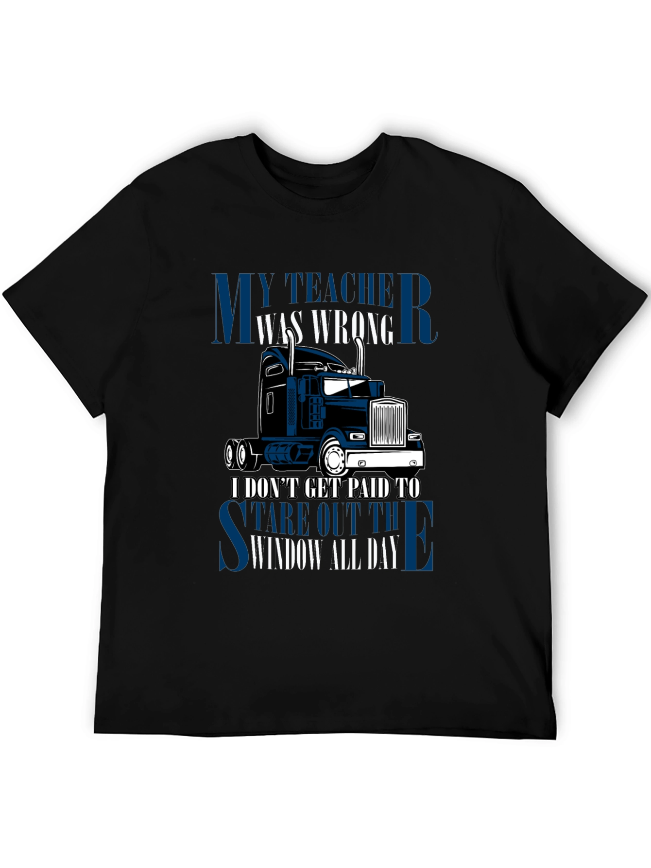 Trucker T-Shirt: My Teacher Was Wrong