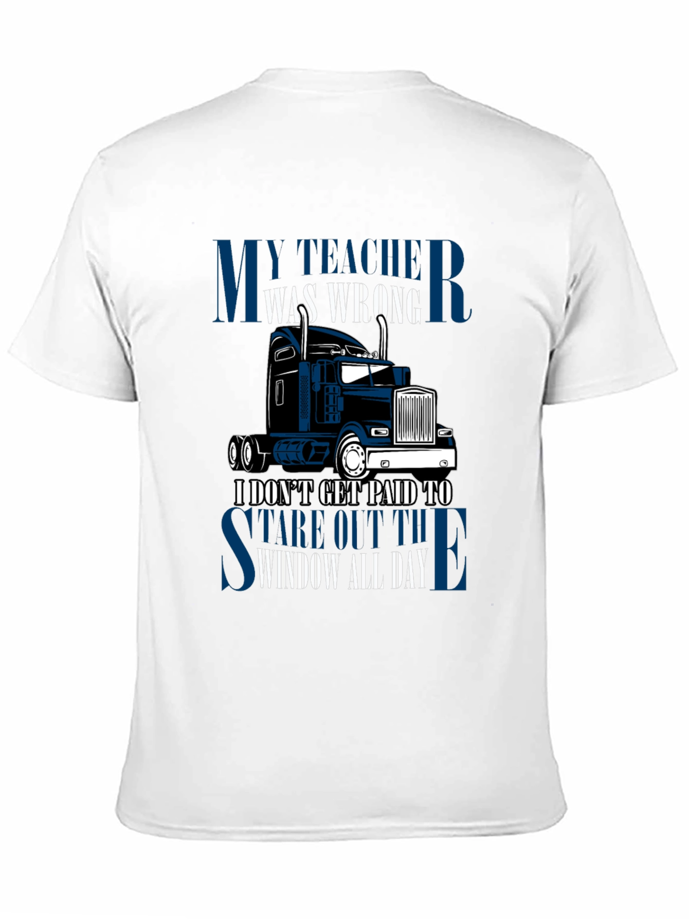 Trucker T-Shirt: My Teacher Was Wrong
