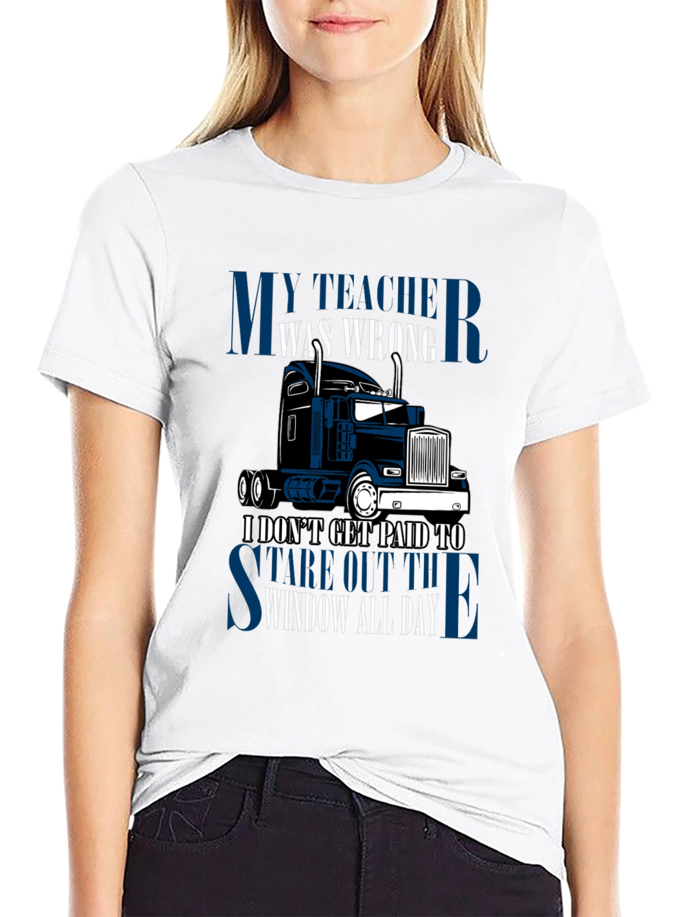 Trucker T-Shirt: My Teacher Was Wrong
