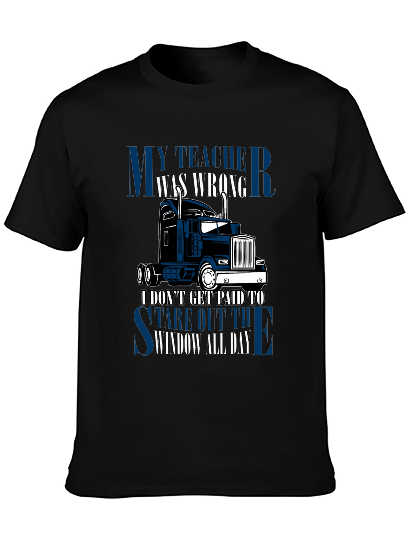 Trucker T-Shirt: My Teacher Was Wrong