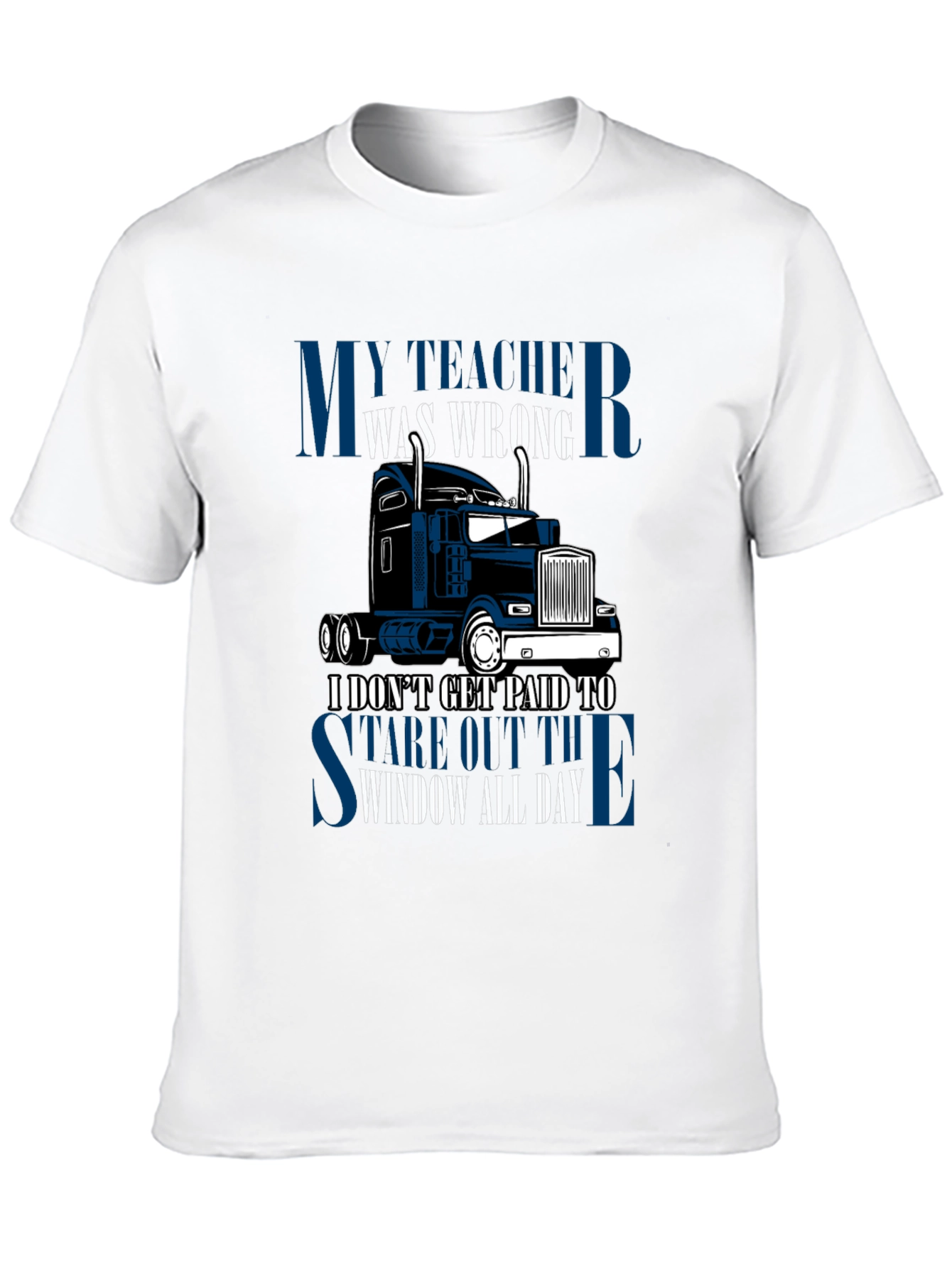 Trucker T-Shirt: My Teacher Was Wrong