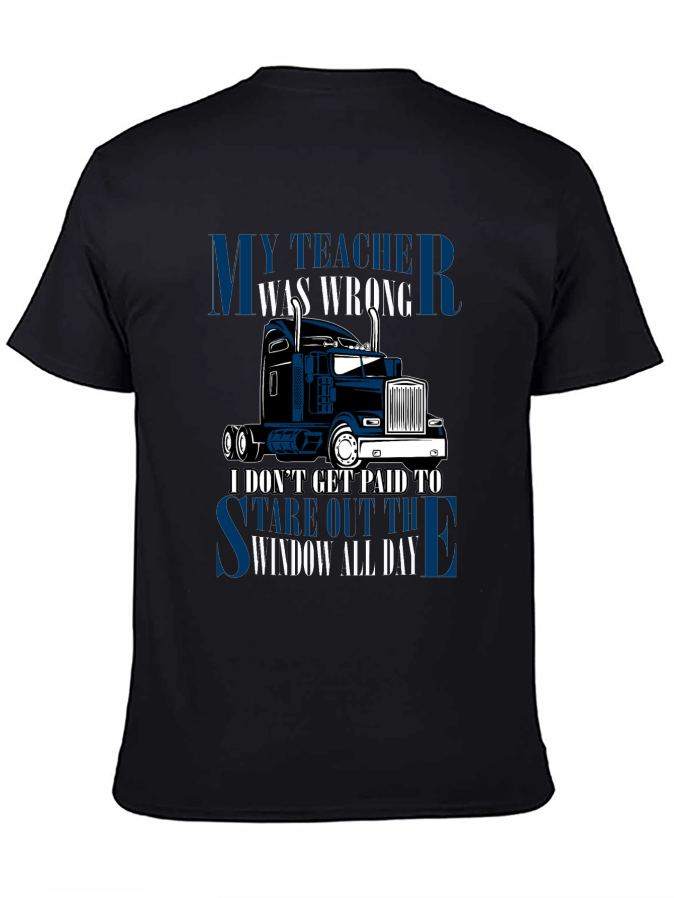 Trucker T-Shirt: My Teacher Was Wrong