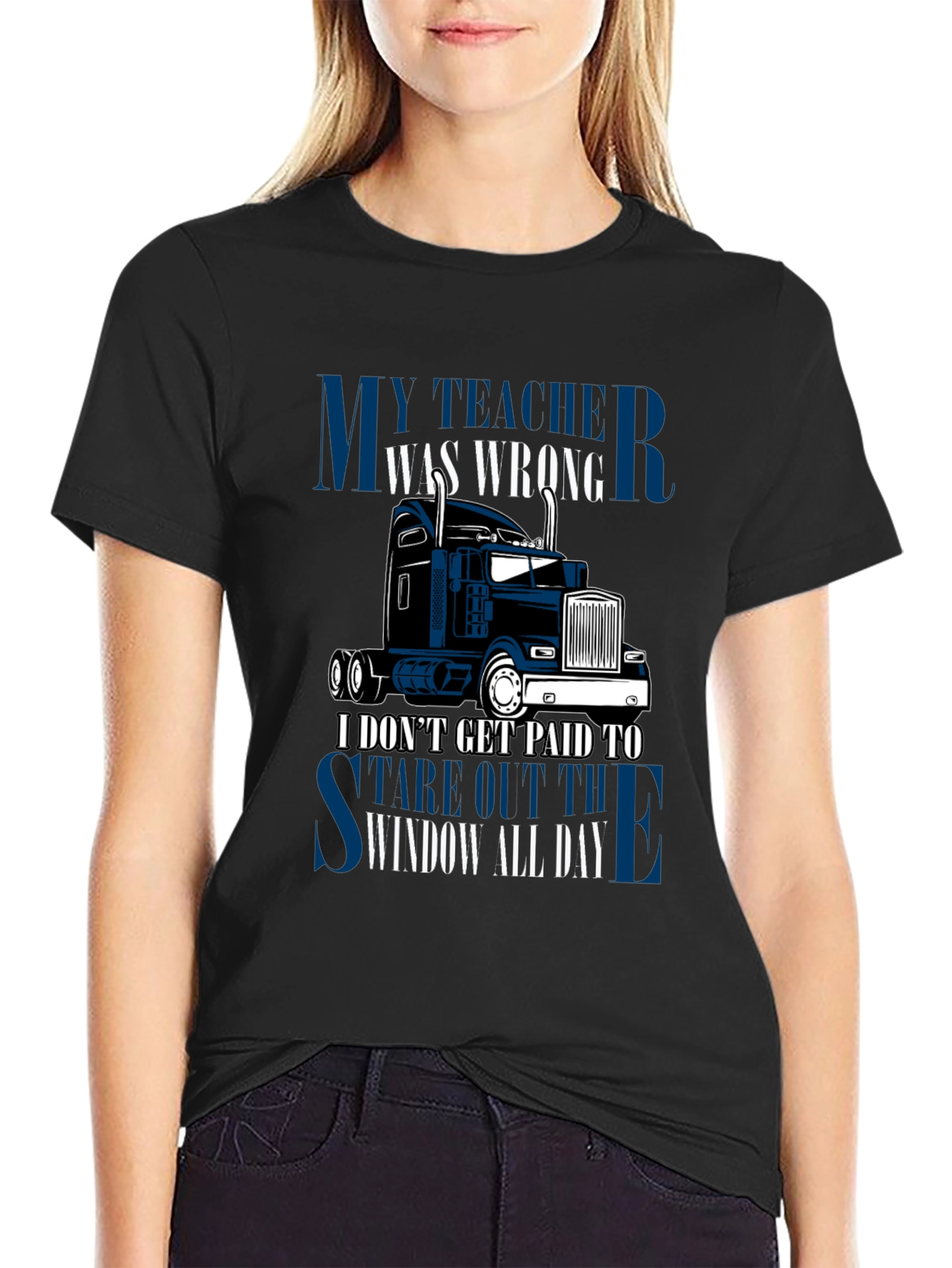 Trucker T-Shirt: My Teacher Was Wrong
