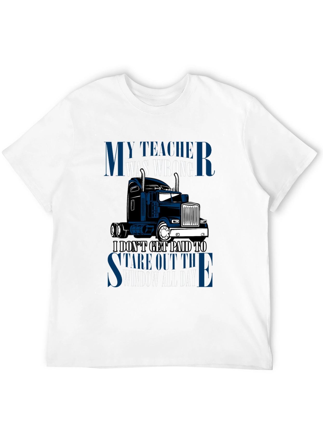 Trucker T-Shirt: My Teacher Was Wrong