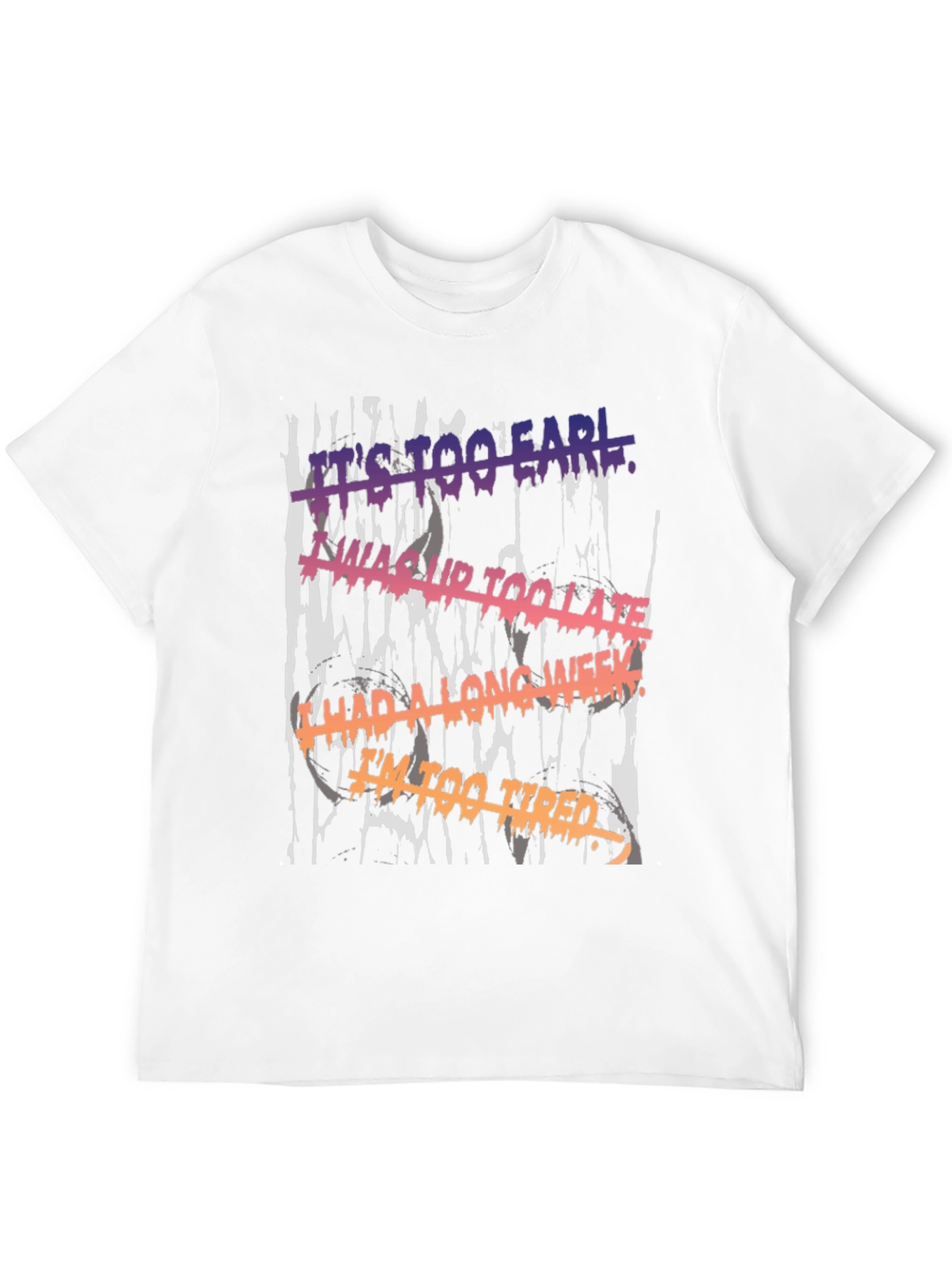 Its Too Early Graphic Tee
