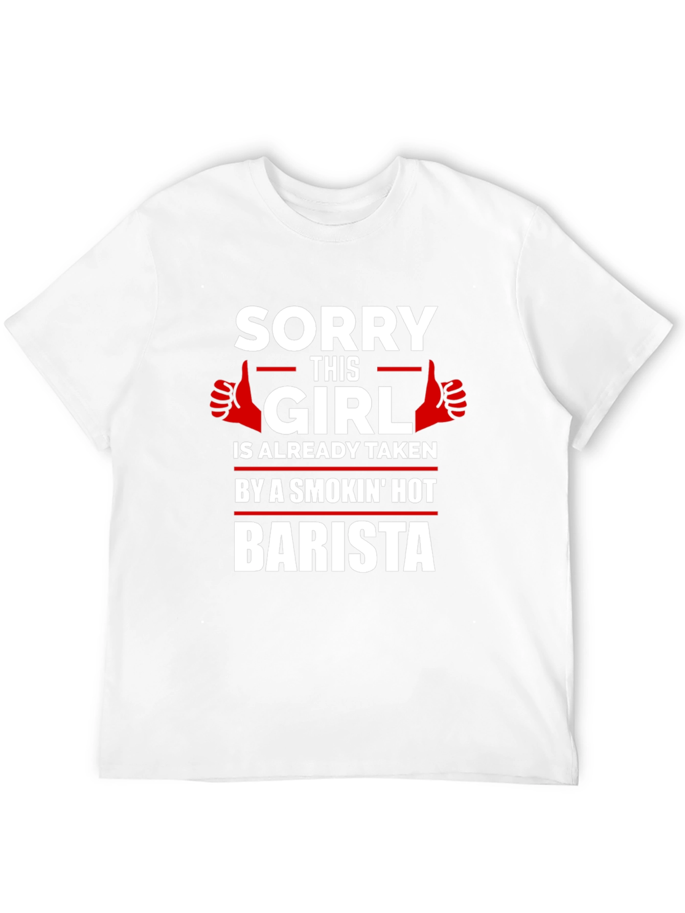 Sorry Girl Taken by Smokin Hot Barista T-Shirt
