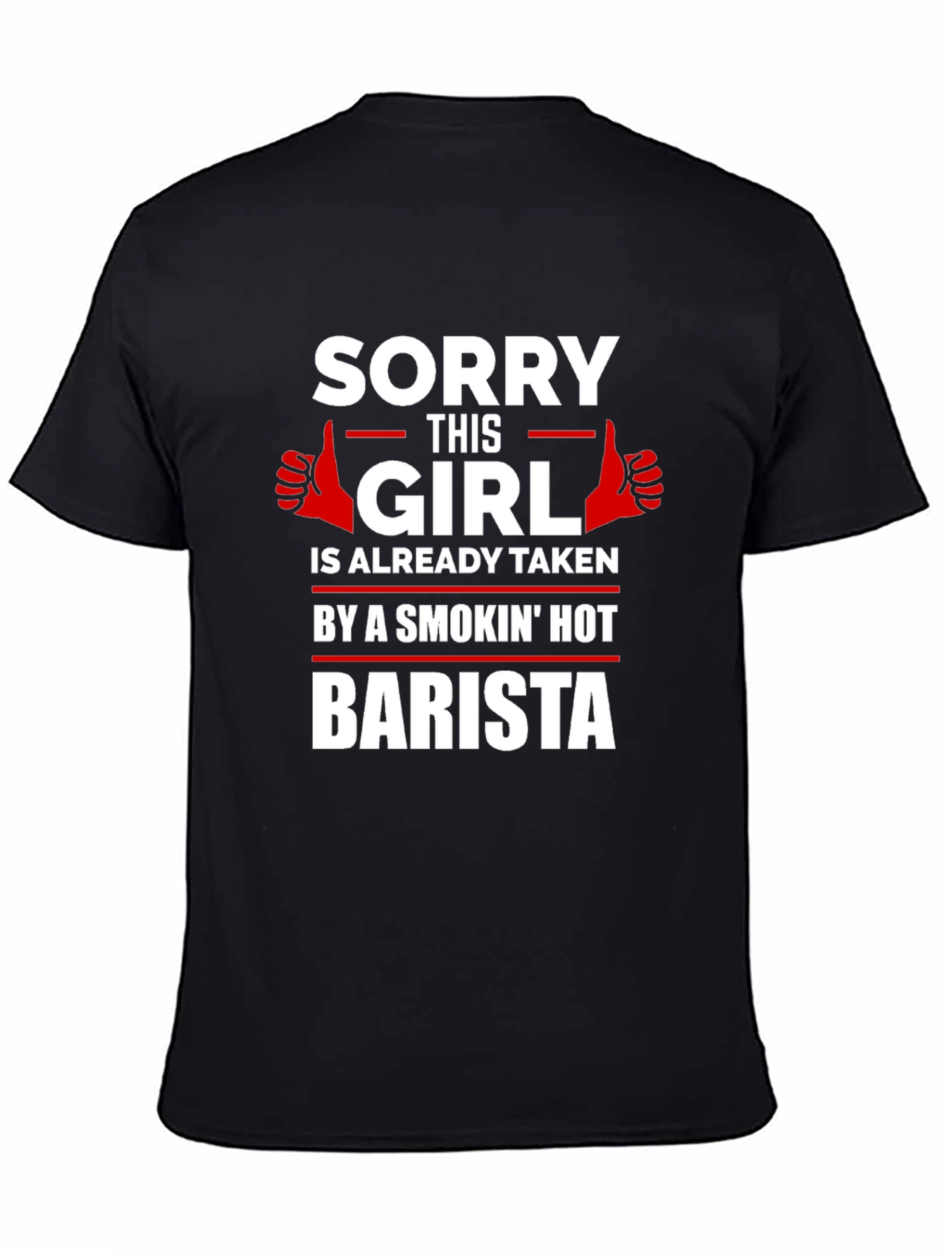 Sorry Girl Taken by Smokin Hot Barista T-Shirt