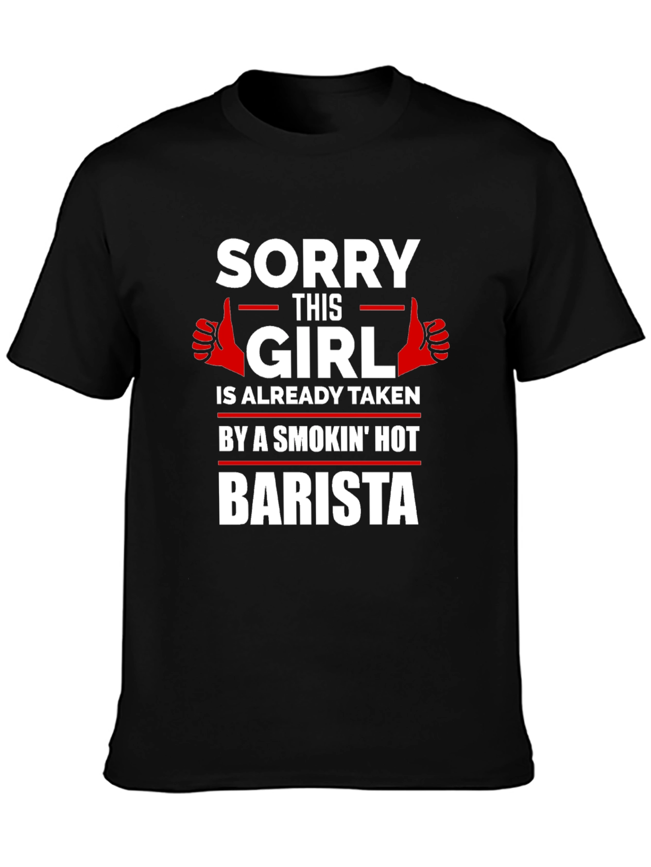 Sorry Girl Taken by Smokin Hot Barista T-Shirt