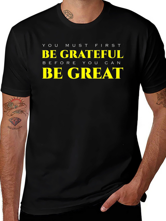 Grateful Be Great Black T-Shirt - Motivational Tee