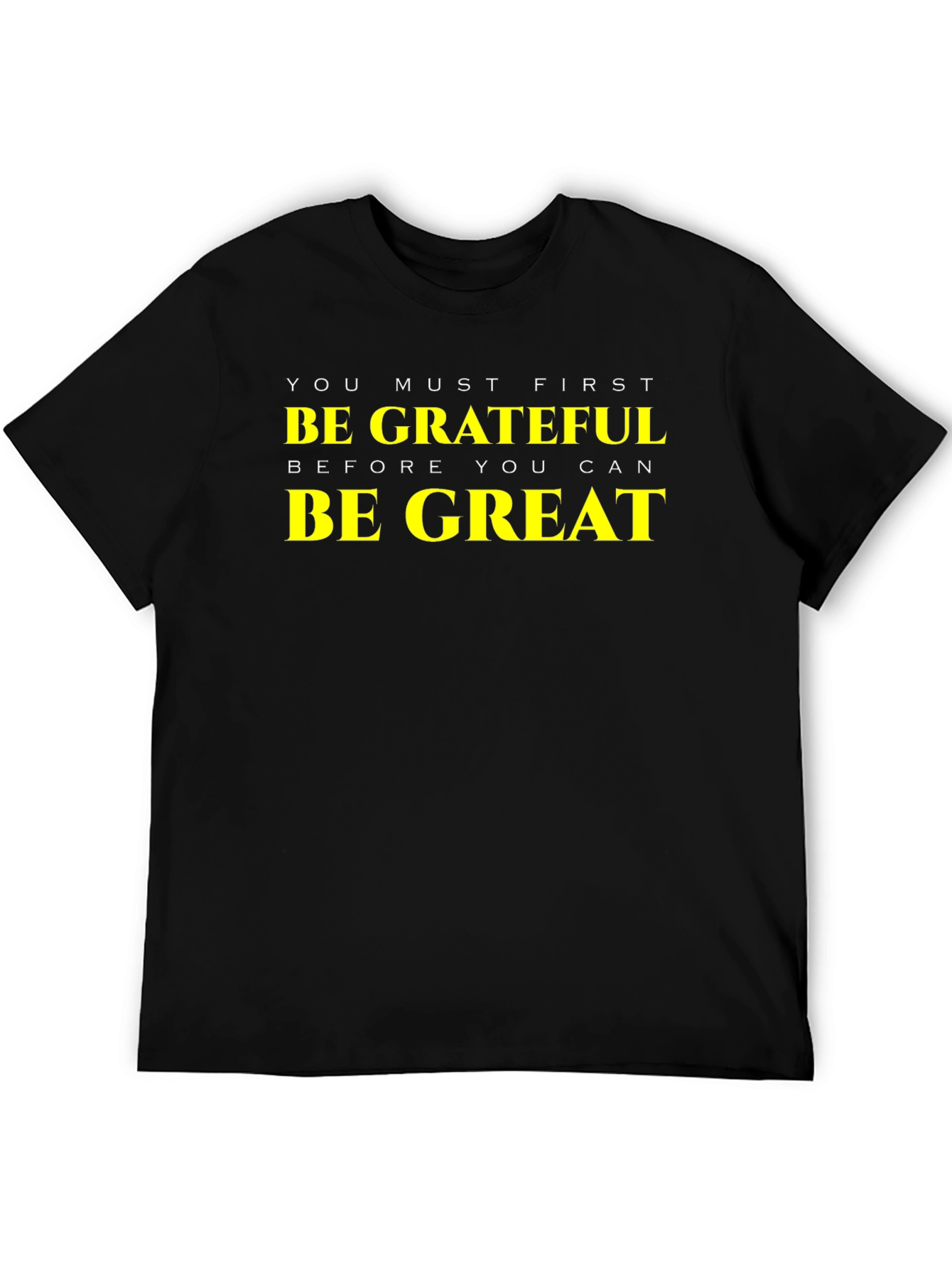 Grateful Be Great Black T-Shirt - Motivational Tee