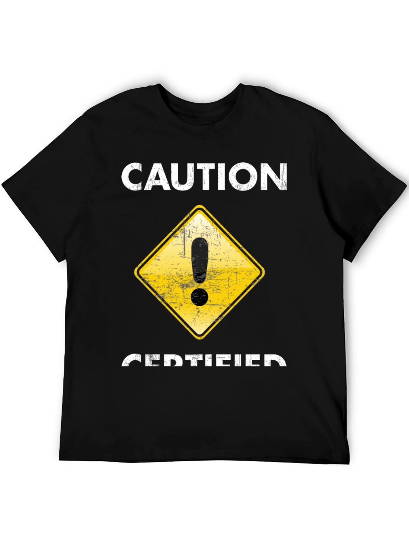 Caution Certified T-Shirt - Funny Graphic Tee