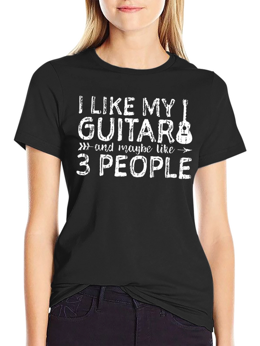 I Like My Guitar & Maybe Like 3 People T-Shirt