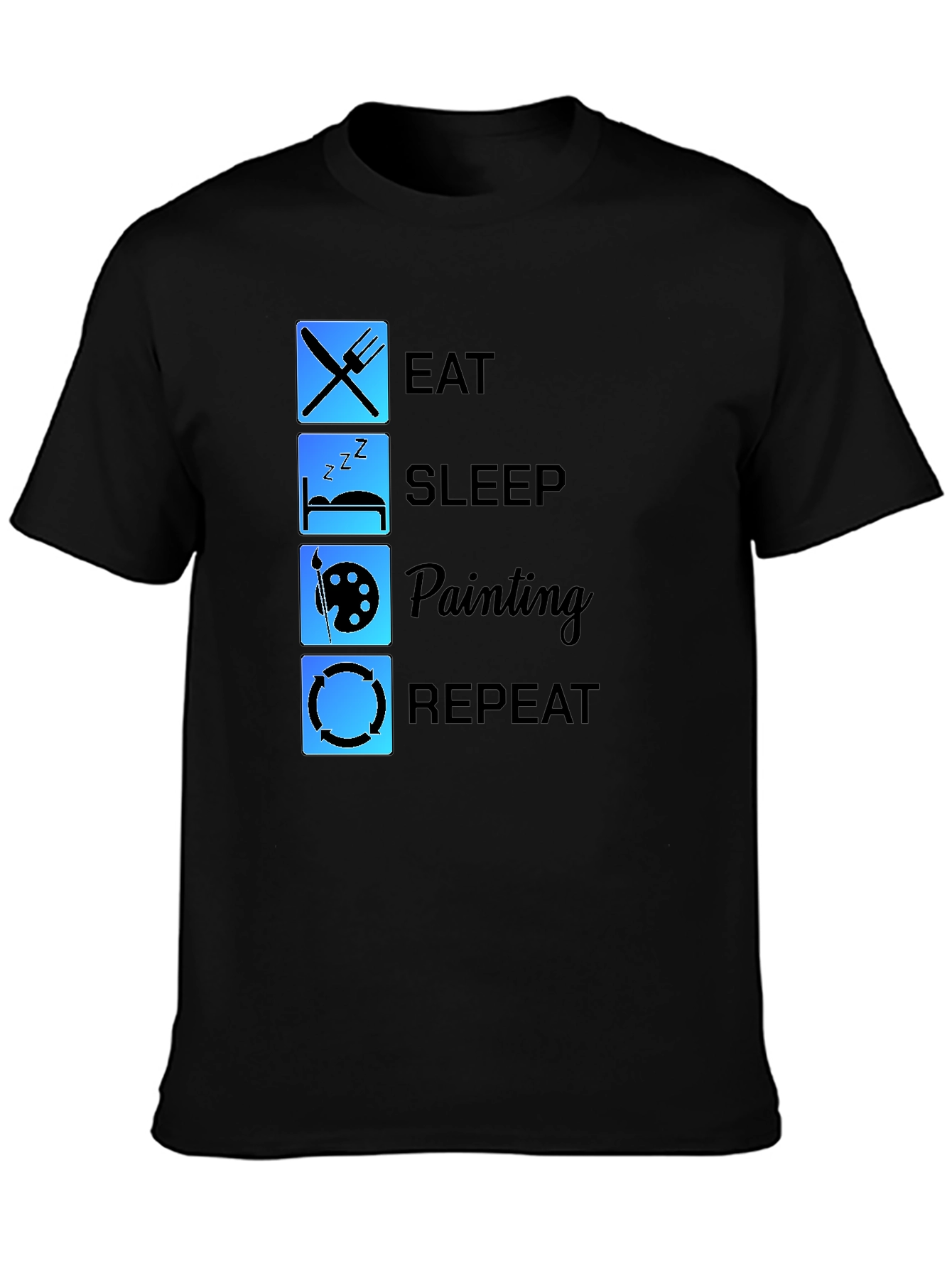 Eat Sleep Painting Repeat T-Shirt Artist Tee