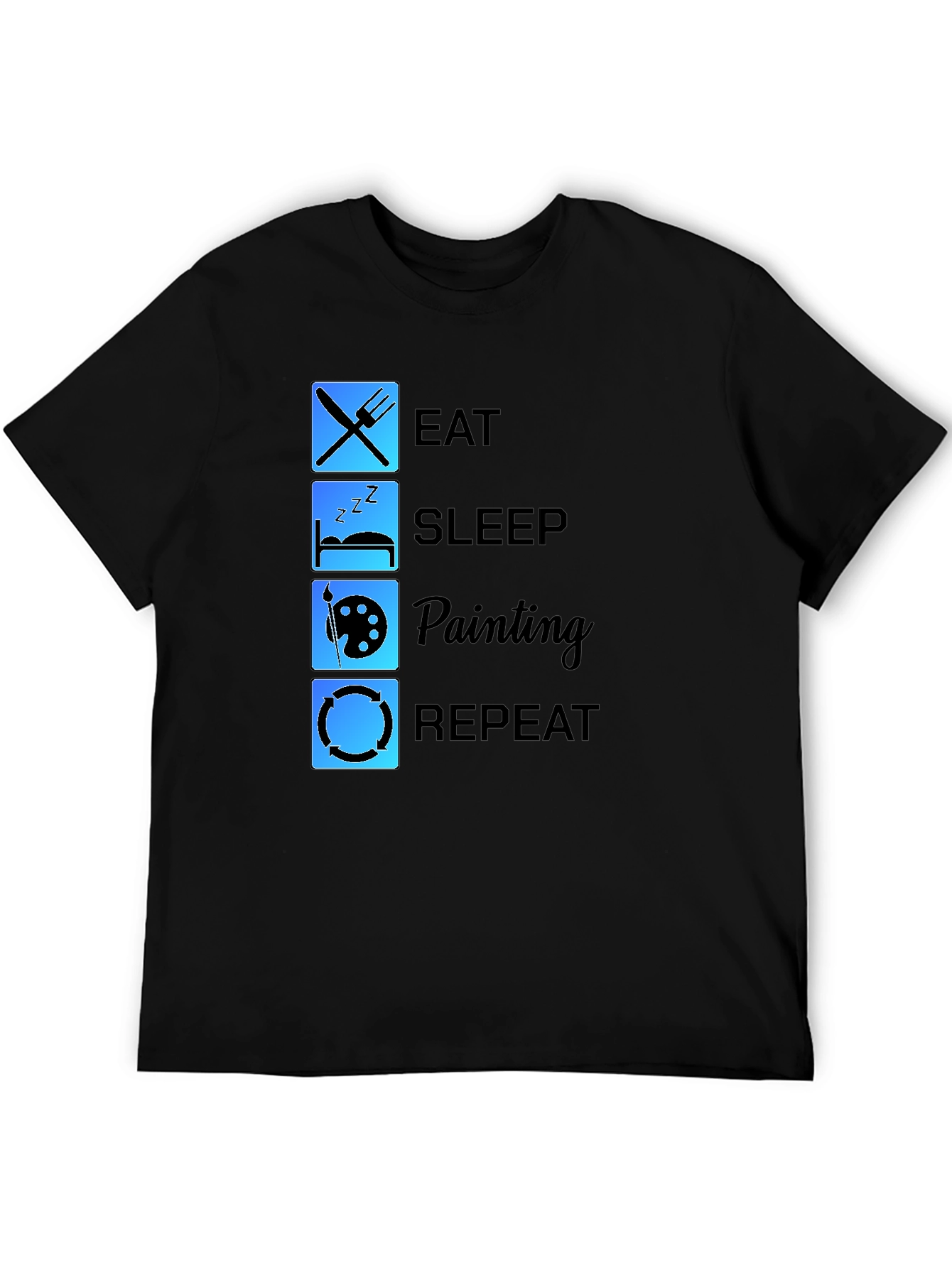 Eat Sleep Painting Repeat T-Shirt Artist Tee