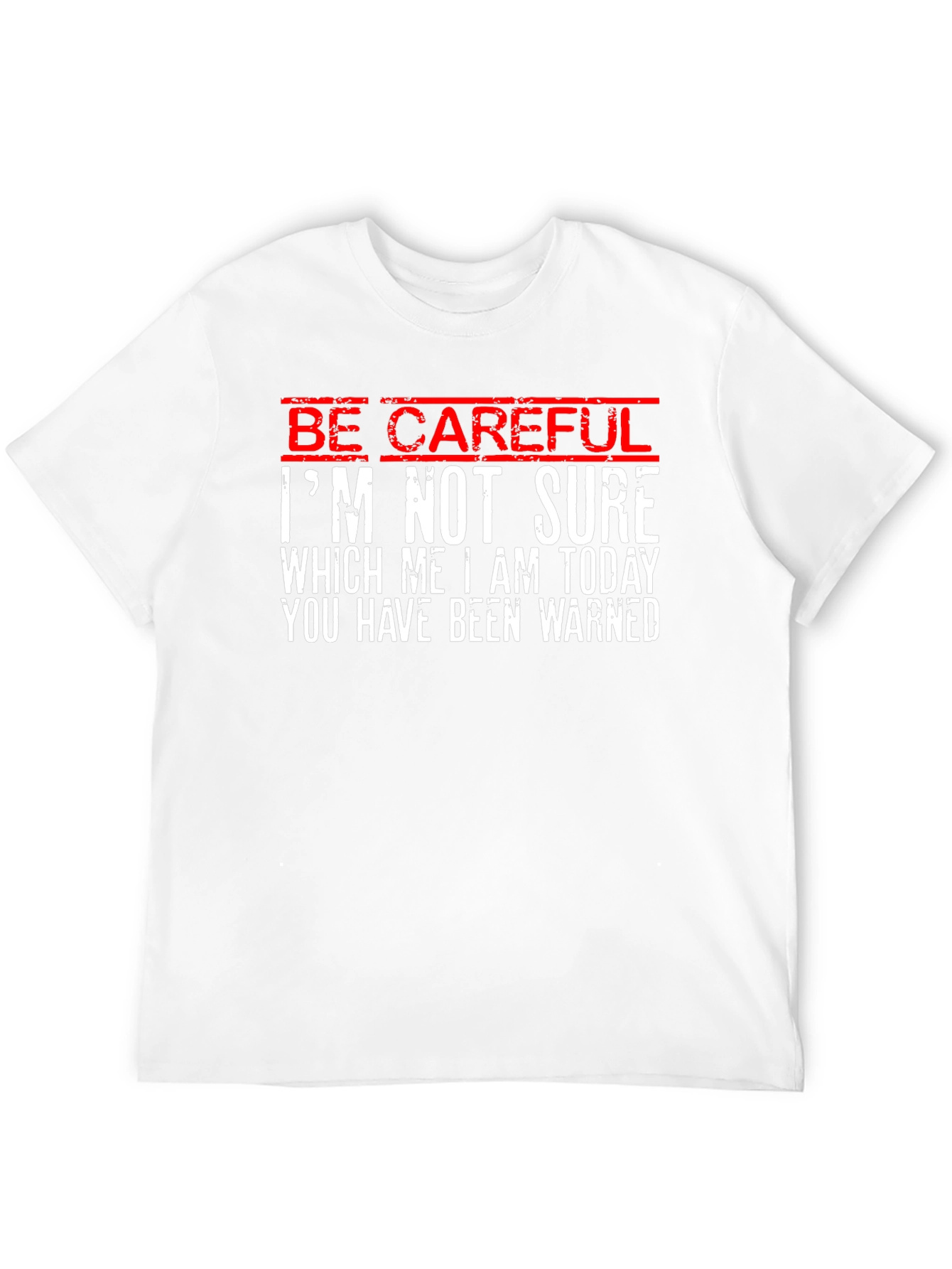 Be Careful T-Shirt