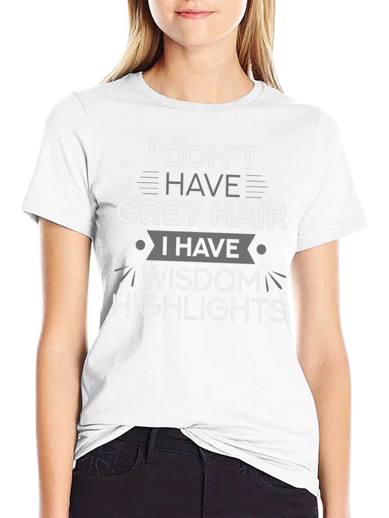 Wisdom Highlights T-Shirt: Grey Hair Humor Tee