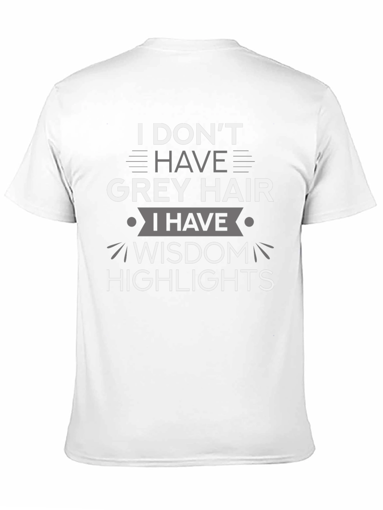 Wisdom Highlights T-Shirt: Grey Hair Humor Tee