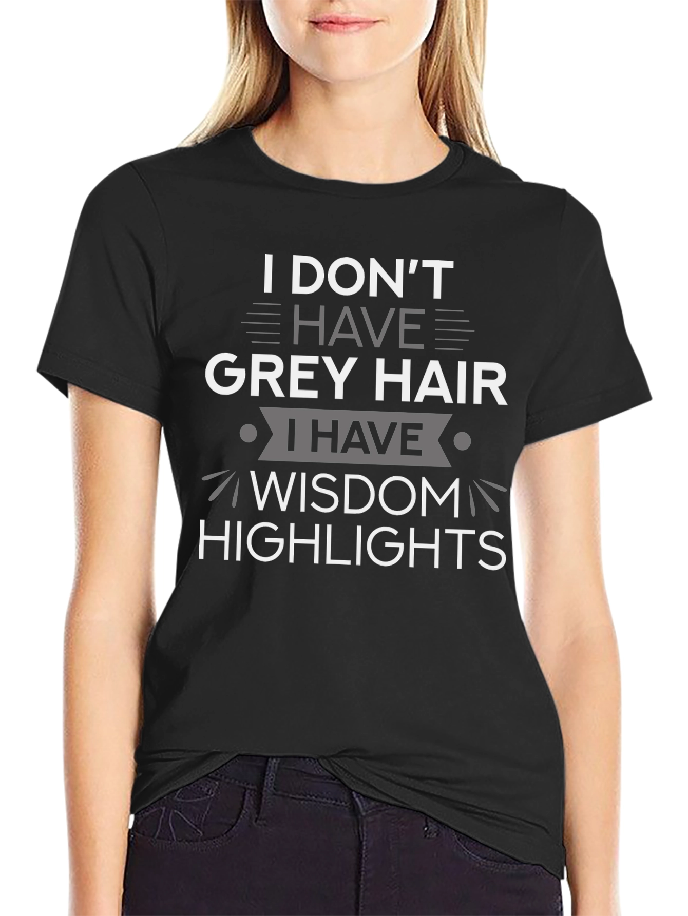 Wisdom Highlights T-Shirt: Grey Hair Humor Tee