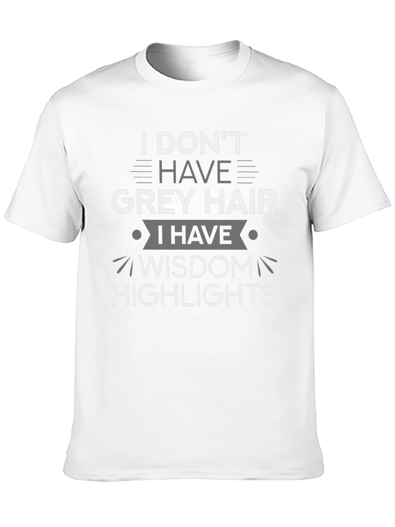 Wisdom Highlights T-Shirt: Grey Hair Humor Tee