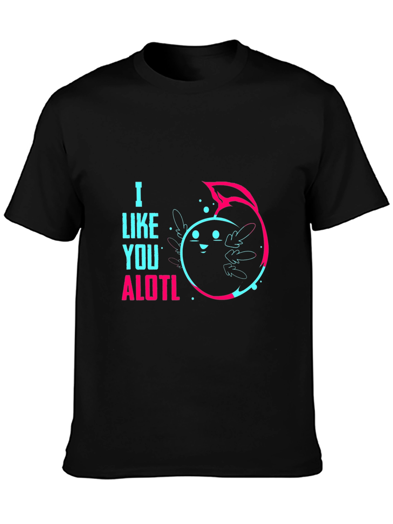 I Like You ALOTL Axolotl Pun Black Graphic Tee