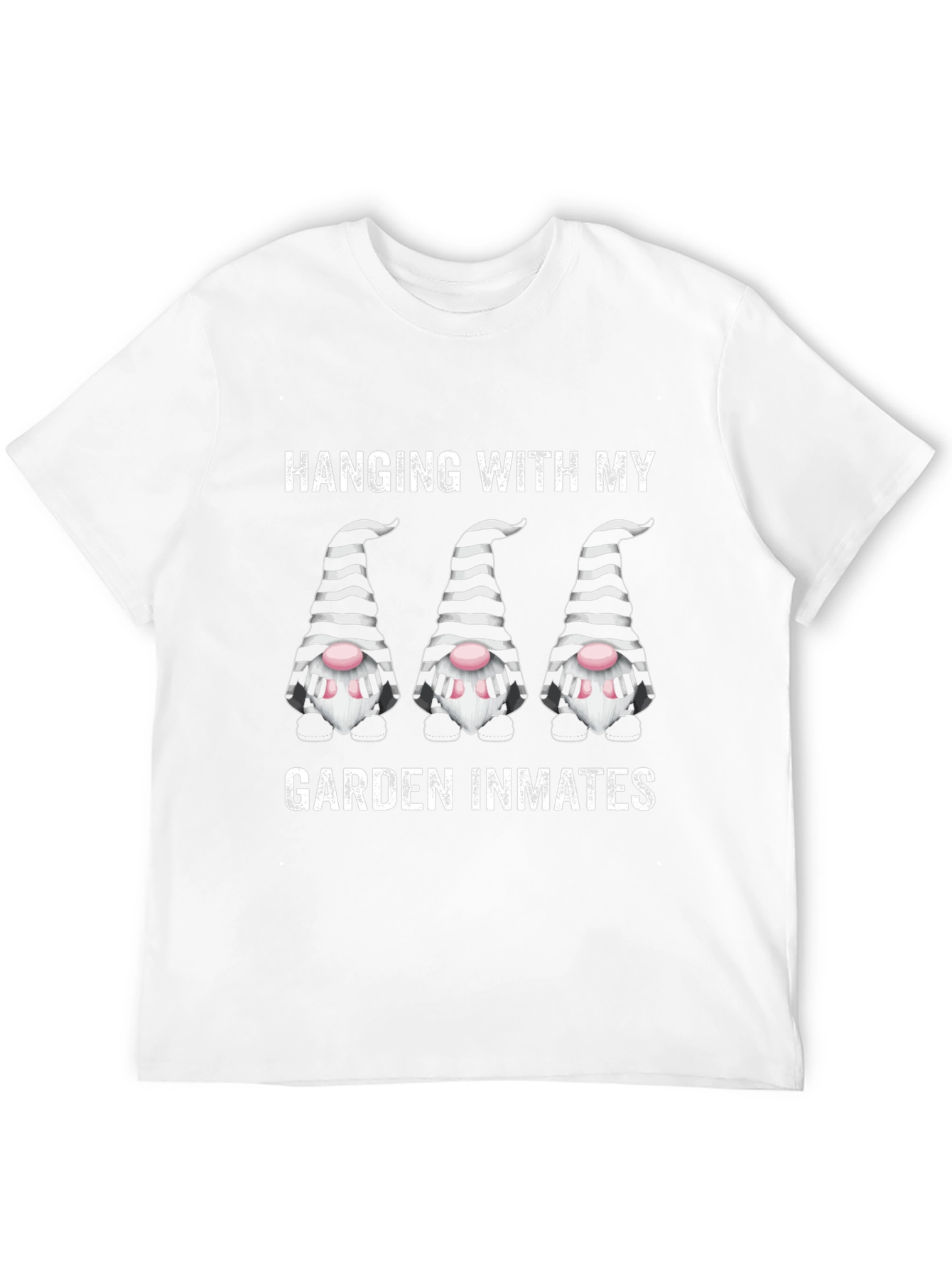 Funny Garden Gnome T-Shirt: Hanging With My Garden Inmates